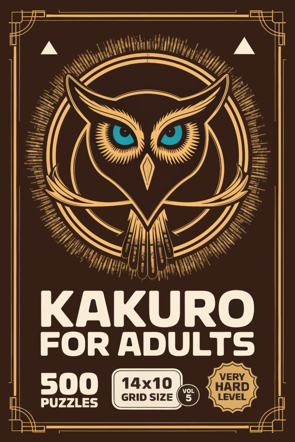 Kakuro for Adults: 500 Very Hard Puzzles In 14 X 10 Grid Size For Deep Deduction And Long Solve Arcs Volume 5