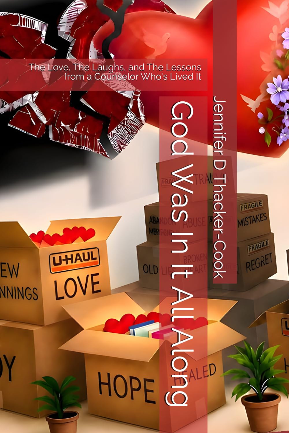 God Was In It All Along: The Love, The Laughs, and The Lessons from a Counselor Who's Lived It
