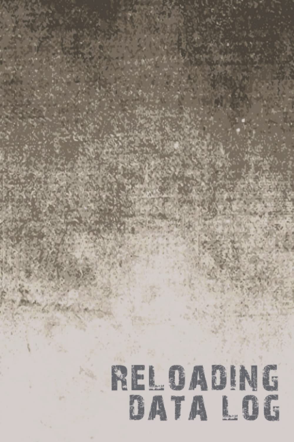 Reloading Data Log Book: Reloading Log Book | Ammo Reloading Log Sheets | Reloading Journal Notebook | Ammo Reloading log