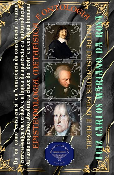 Epistemologia, metafísica e ontologia entre Descartes, Kant e Hegel