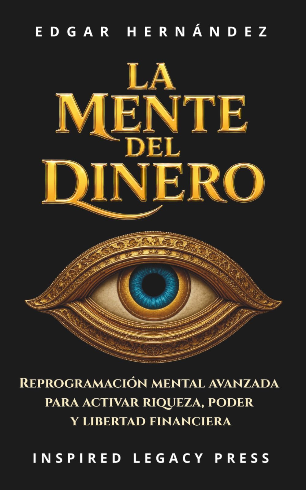 LA MENTE DEL DINERO: Reprogramación mental avanzada para activar poder, riqueza y libertad (Inspired Riqueza)