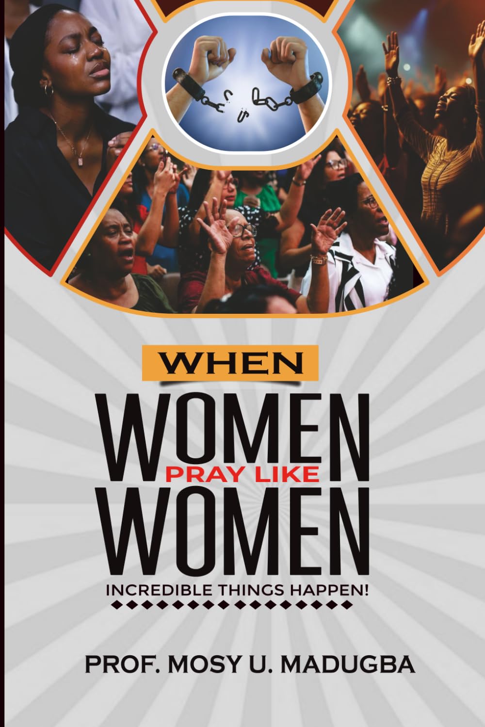When Women Pray Like Women: Incredible Things Happen