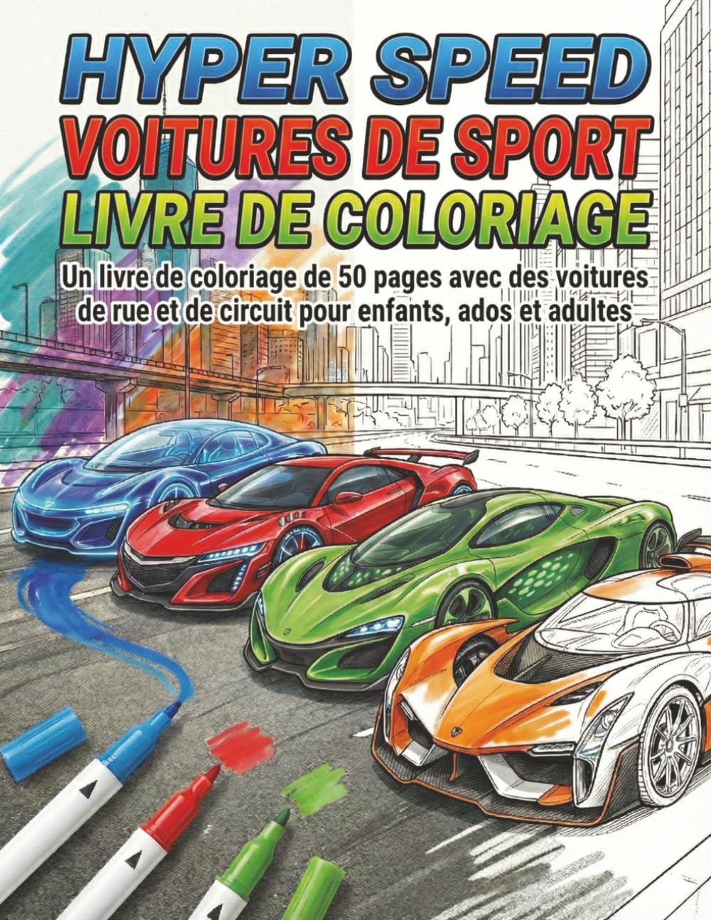 HYPER SPEED VOITURES DE SPORT LIVRE DE COLORIAGE: Livre de coloriage de 50 pages avec voitures de rue et de circuit pour enfants, ados et adultes