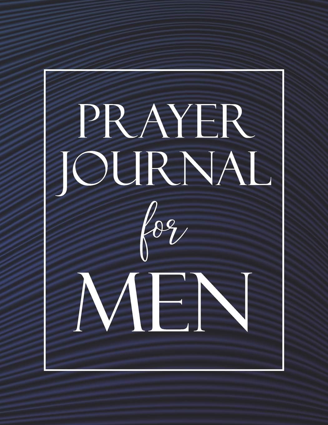 Prayer Journal for Men: To write in daily with weekly Bible scripture. 52 Weeks. (Large Size 8.5x11)