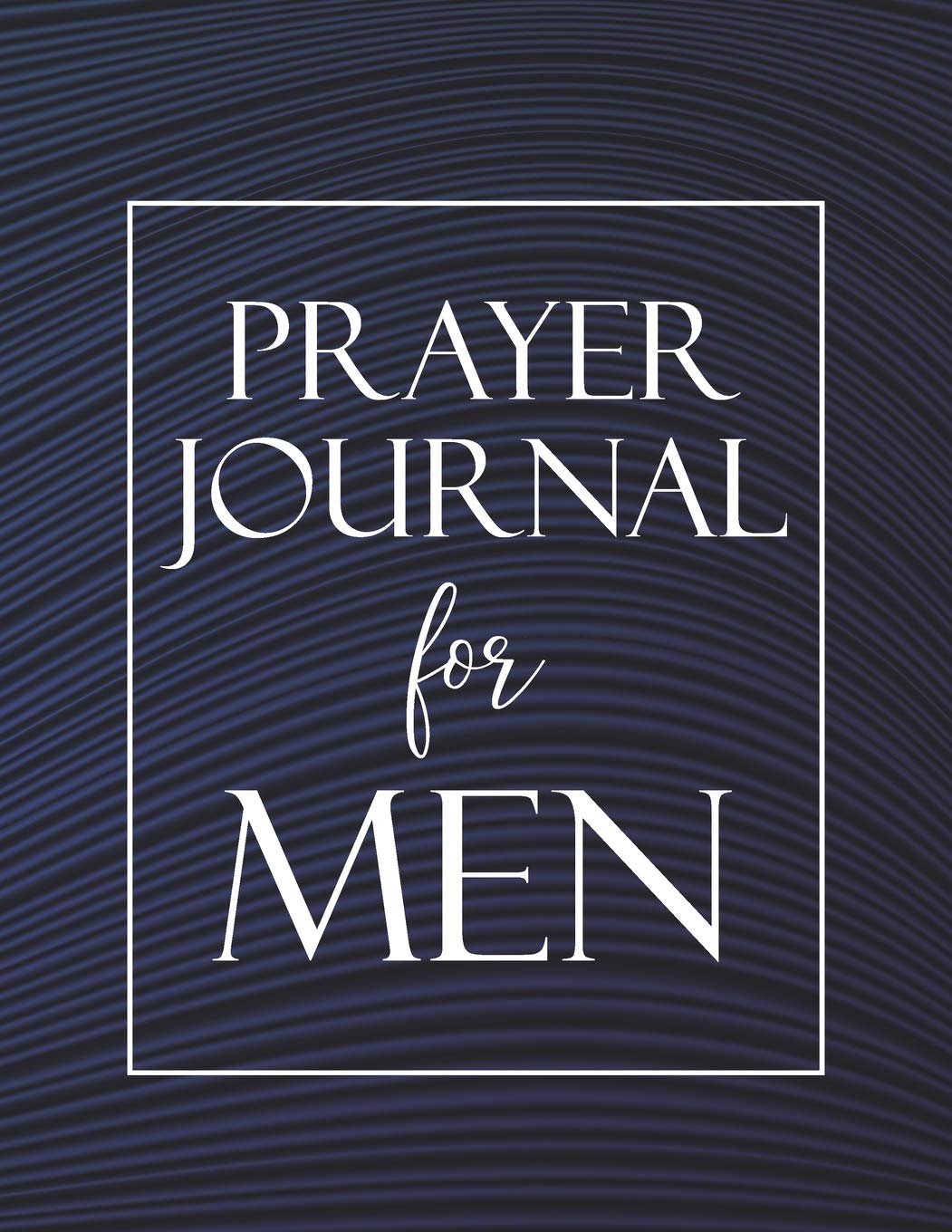 Prayer Journal for Men: To write in daily with weekly Bible scripture. 52 Weeks. (Large Size 8.5x11)