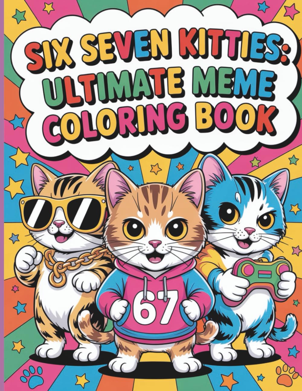 Six Seven Kitties Ultimate Meme Coloring Book: A Fun and Cute Meme Style Coloring Adventure Packed with Playful Kitty Pages for Kids and Cat Lovers