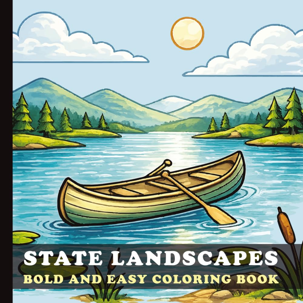 State Landscapes Bold and Easy Coloring Book: This Book Simple and Relaxing Coloring Pages Featuring Mountains, Forests, Lakes, Deserts and Coastlines