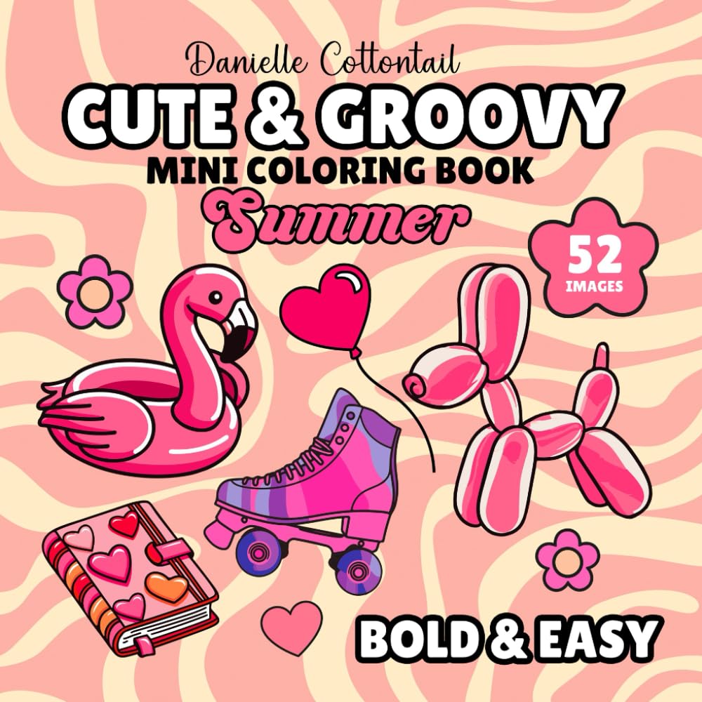 Cute & Groovy Summer Mini Coloring Book: Bold & Easy: Simple Images of Vacation and Girl's Things in Retro Vibes for Kids and Adults, Pocket Size