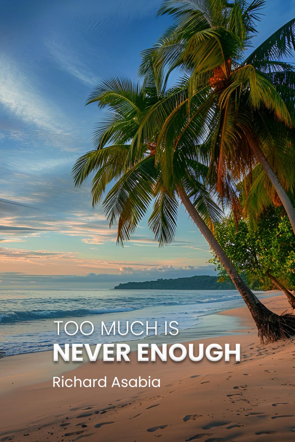 Too Much Is Never Enough