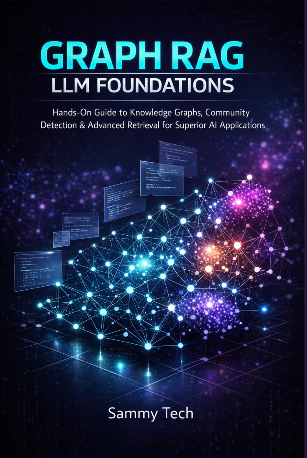 GRAPH RAG LLM FOUNDATIONS: Hands-On Guide to Knowledge Graphs, Community Detection & Advanced Retrieval for Superior AI Applications