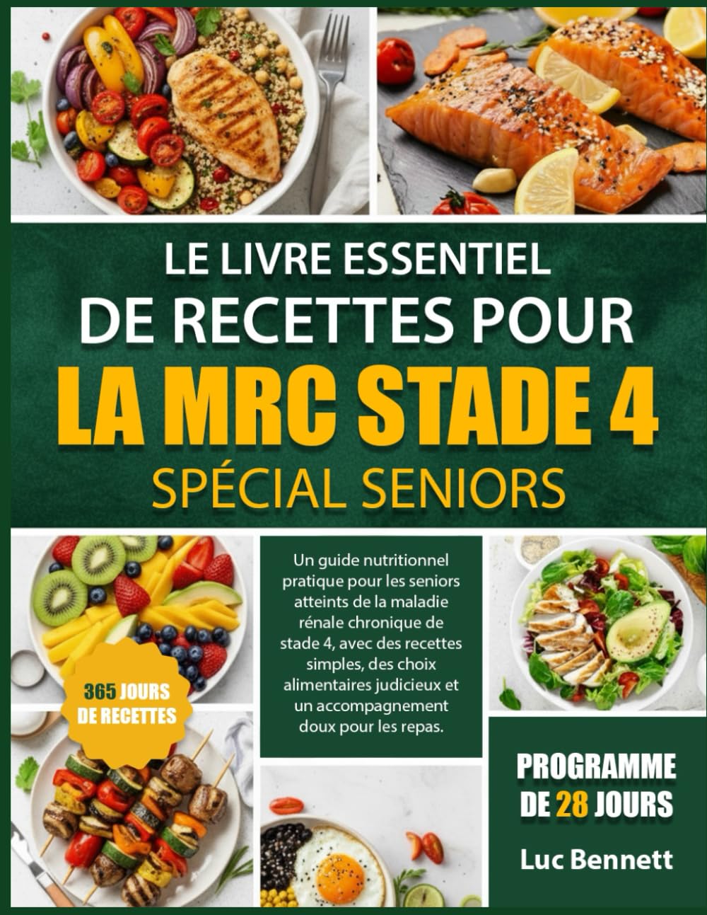 LE LIVRE ESSENTIEL DE RECETTES POUR LA MRC STADE 4 SPÉCIAL SENIORS: Un guide nutritionnel pratique pour les seniors atteints de la maladie rénale ... alimentaires judicieux et un accompagnement
