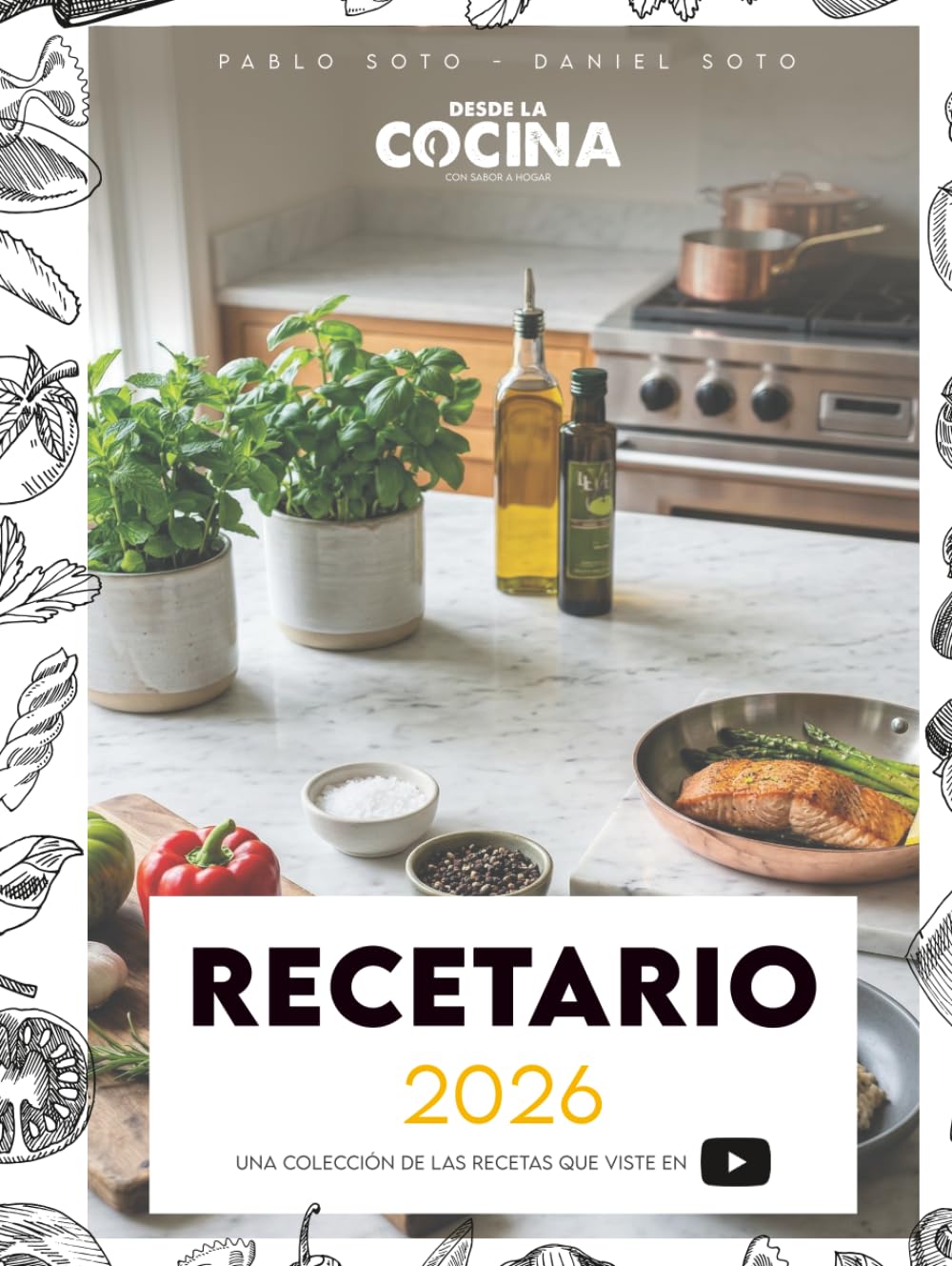 Recetario Desde la Cocina 2026: Una colección de las recetas que viste en Youtube