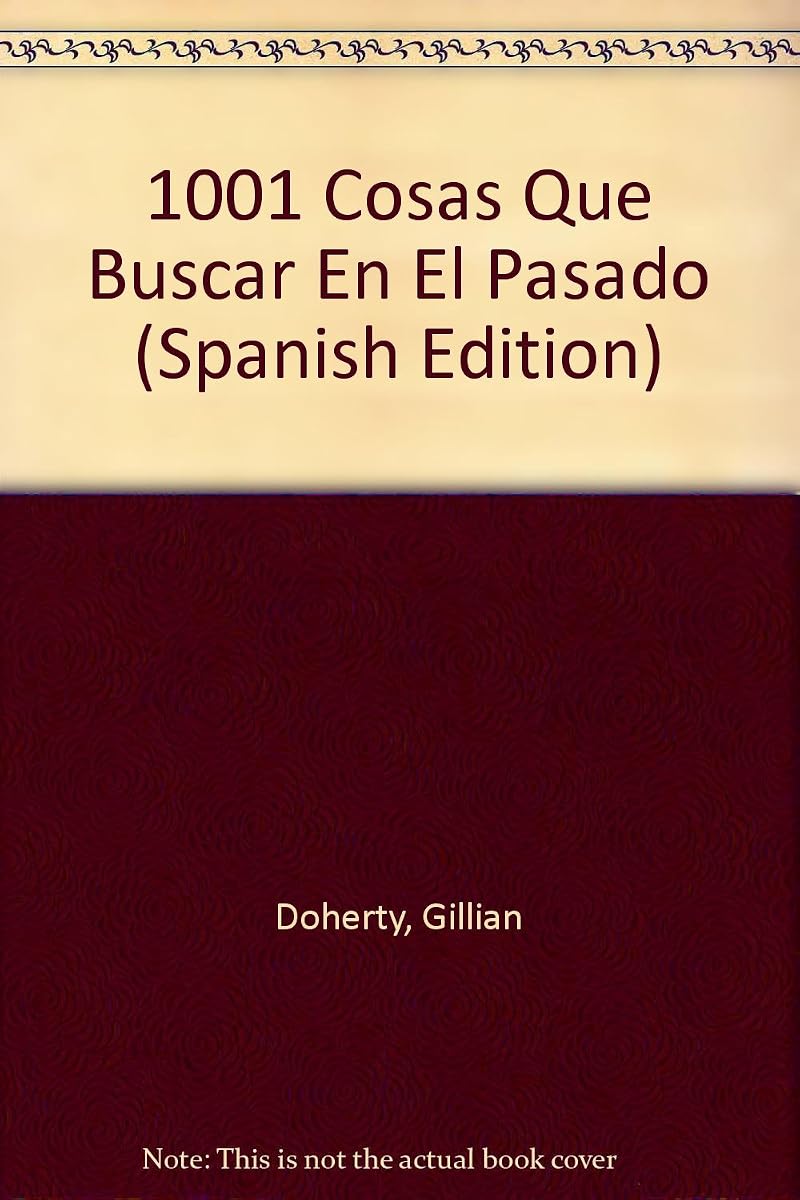1001 Cosas Que Buscar En El Pasado (Spanish Edition)