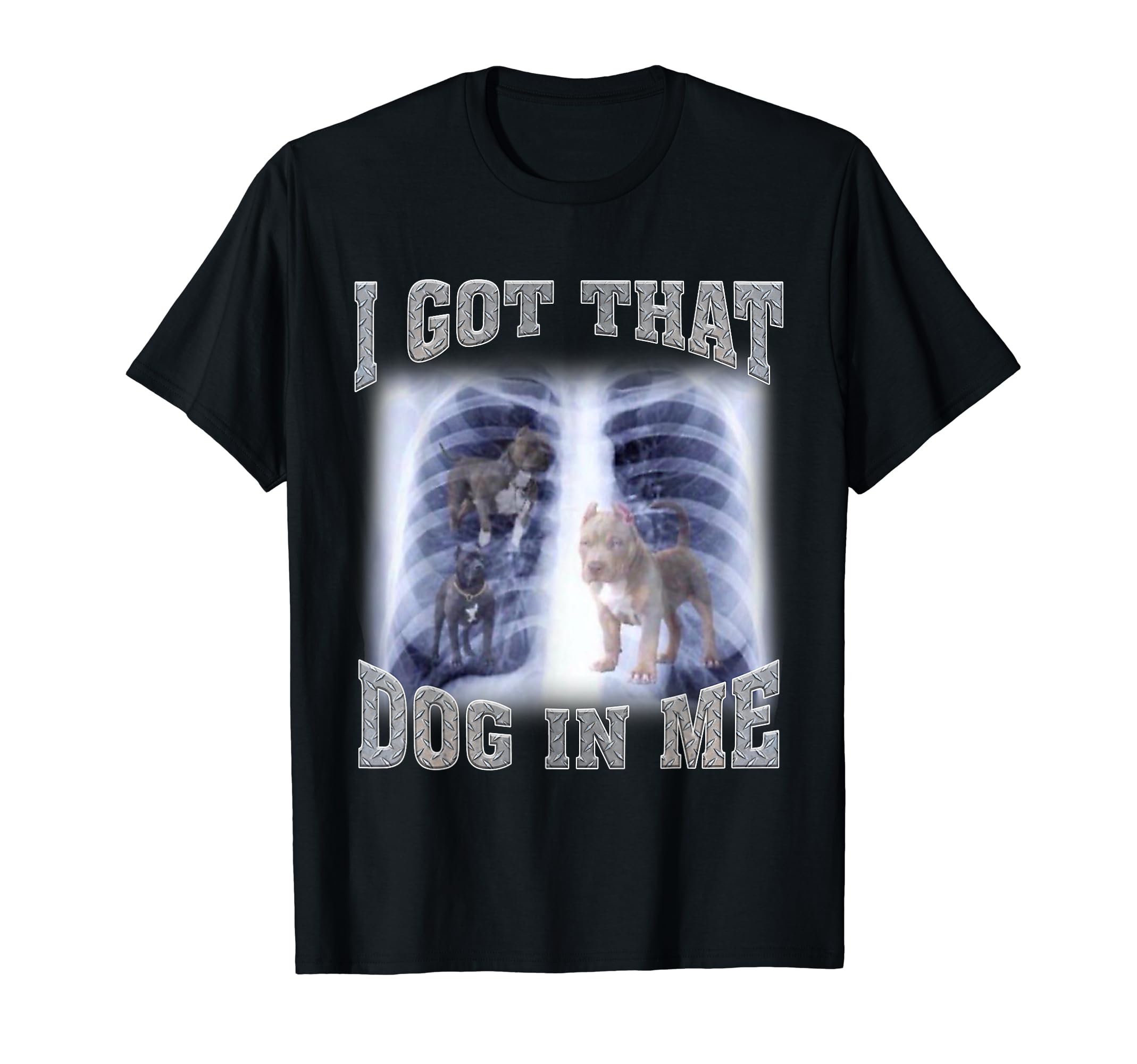 I Got that Dog in Me XrayMen Women I Got that Dog in Me Xray Meme Gymer Sport Gym T-Shirt