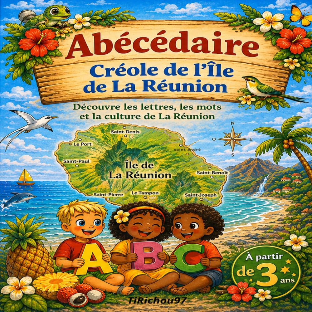 Abécédaire créole de l’Île de La Réunion: Apprendre le créole réunionnais de A à Z en s’amusant