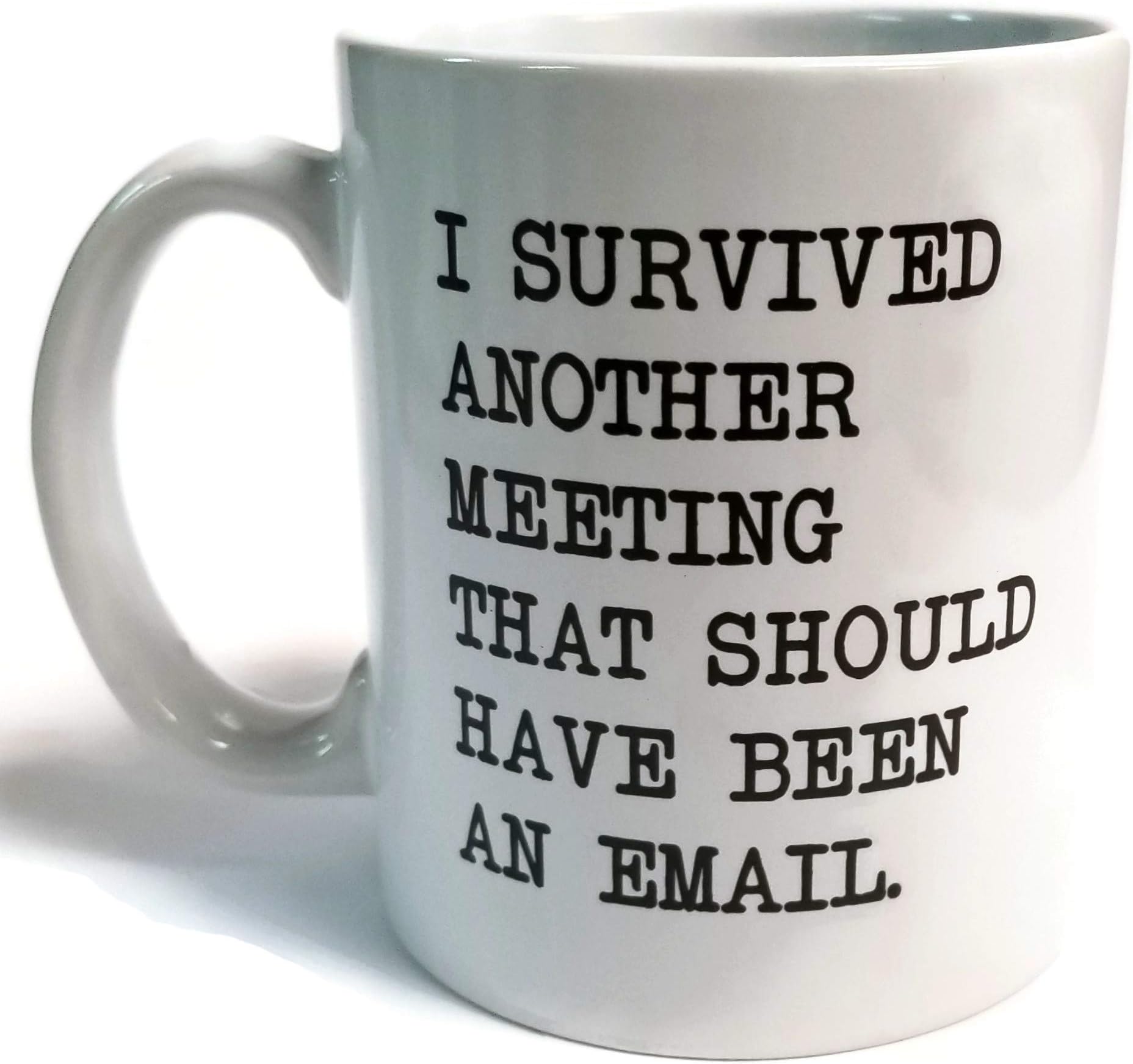 Donbicentenario I Survived Another Meeting that Should have been an Email 11 Ounces Funny White Coffee Mug
