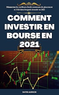 Comment investir en bourse en 2021: Découvrez les meilleurs fonds communs de placement et FNB dans lesquels investir en 2021 (French Edition)   Comment investir en bourse en 2021: Découvrez les meilleurs fonds communs de placement et FNB dans lesquels investir en 2021 (French Edition)