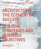 Architecture: the Element of Success: Building Strategies and Business Objectives