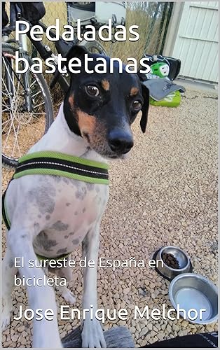 Pedaladas bastetanas: El sureste de España en bicicleta (Pedaladas por España) (Spanish Edition)