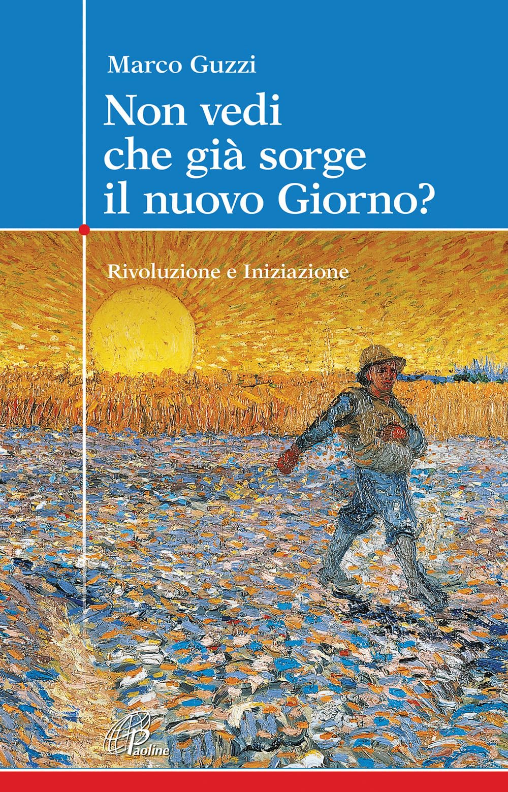 Non Vedi Che Già Sorge Il Nuovo Giorno? Rivoluzione E Iniziazione - 4