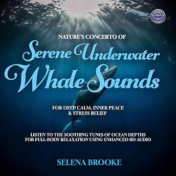 Nature’s Concerto of Serene Underwater Whale Sounds for Deep Calm, Inner Peace & Stress Relief Audiobook by Selena Brooke episode artwork
