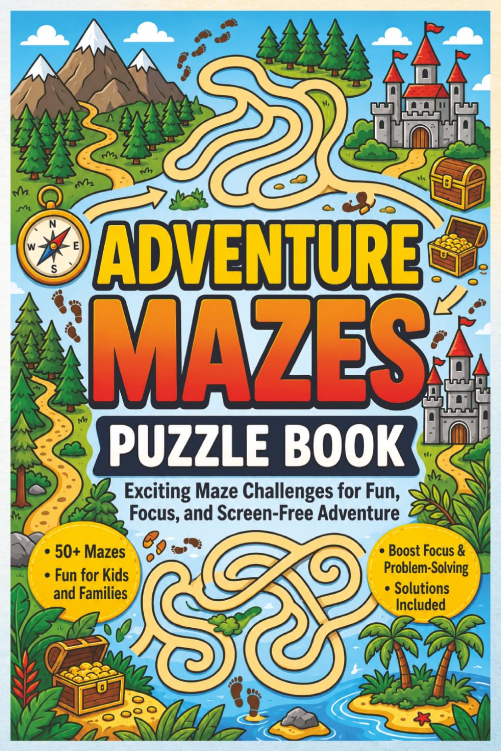 Adventure Mazes Puzzle Book: Fun Adventure Maze Puzzles for Kids and Families: Screen-Free Brain Games to Build Focus, Patience, Problem-Solving Skills, and Relaxing Puzzle Fun