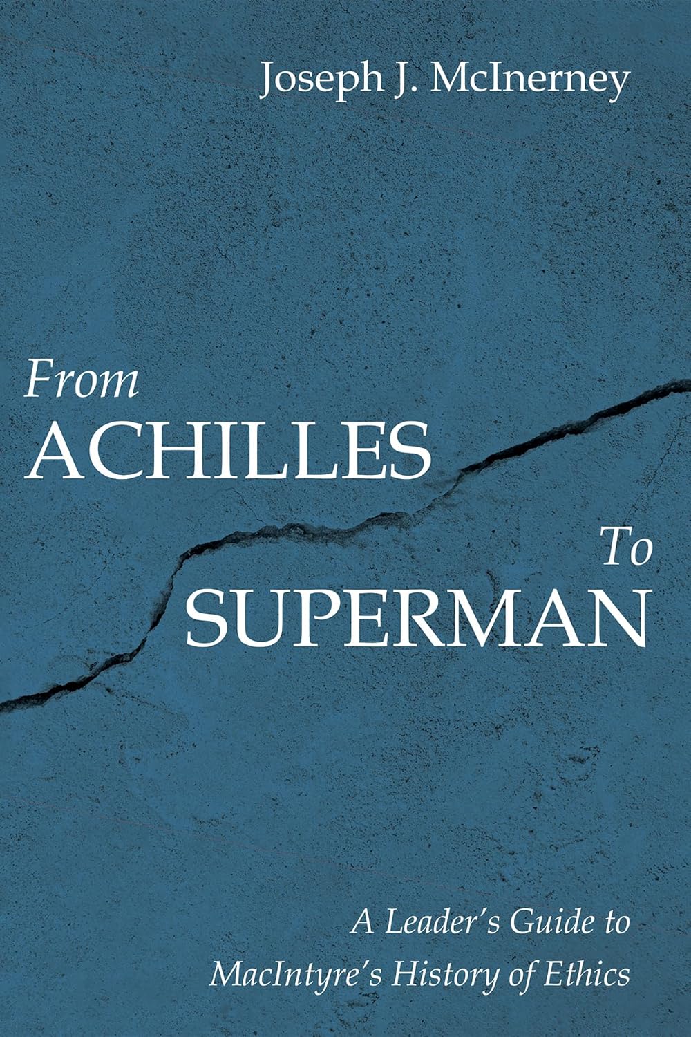 From Achilles to Superman: A Leader's Guide to MacIntyre's History of Ethics      Paperback – July 25, 2025