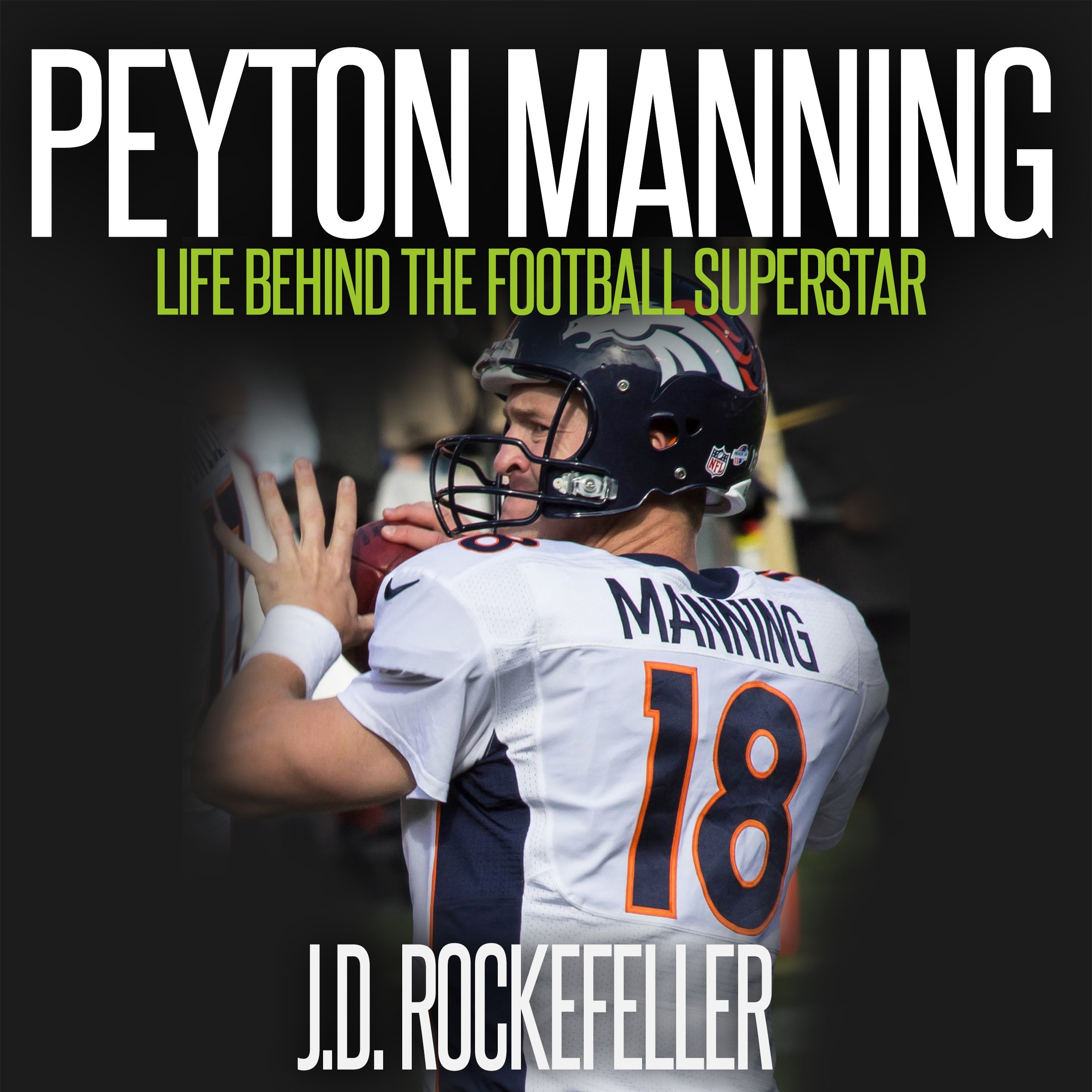 Peyton Manning: Life Behind the Football Superstar