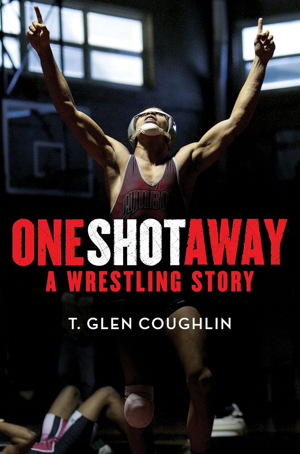 One Shot Away: A Wrestling Story      Kindle Edition