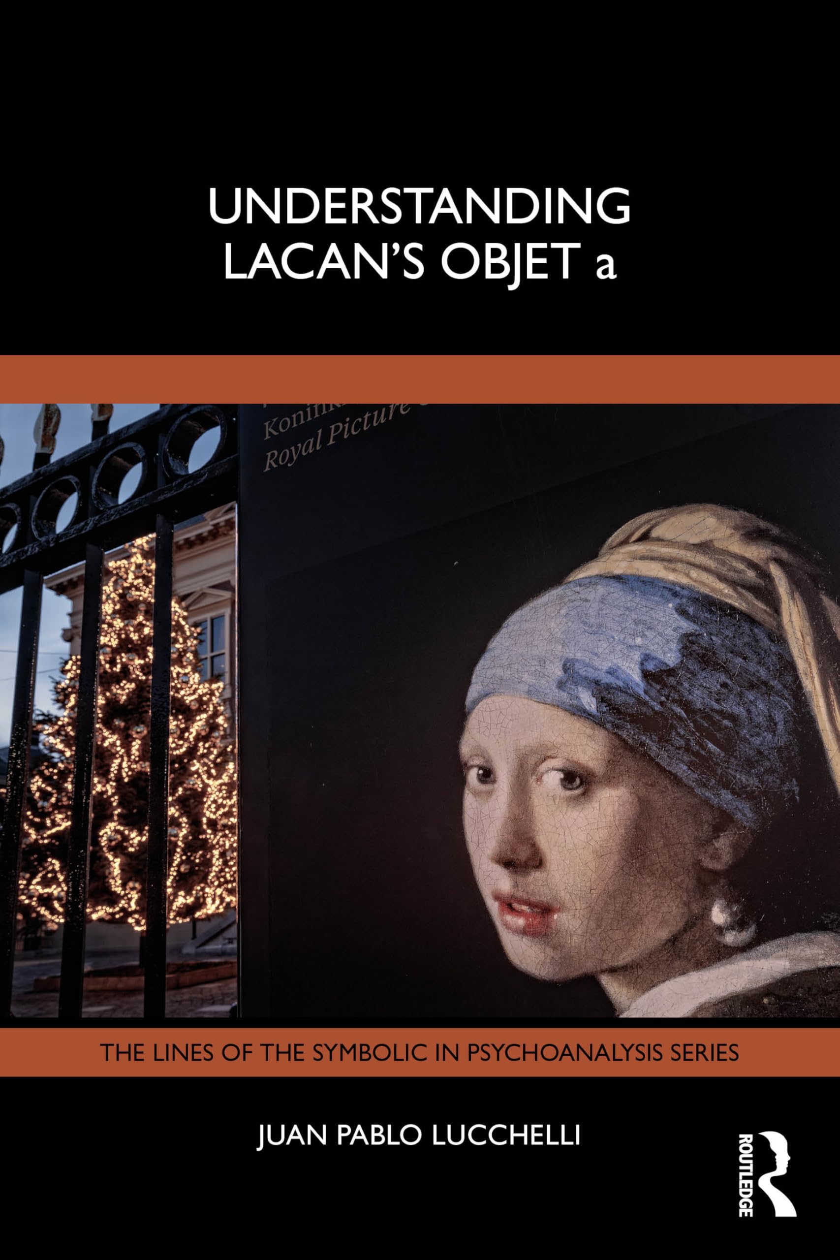 Understanding Lacan's Objet a (The Lines of the Symbolic in Psychoanalysis Series)