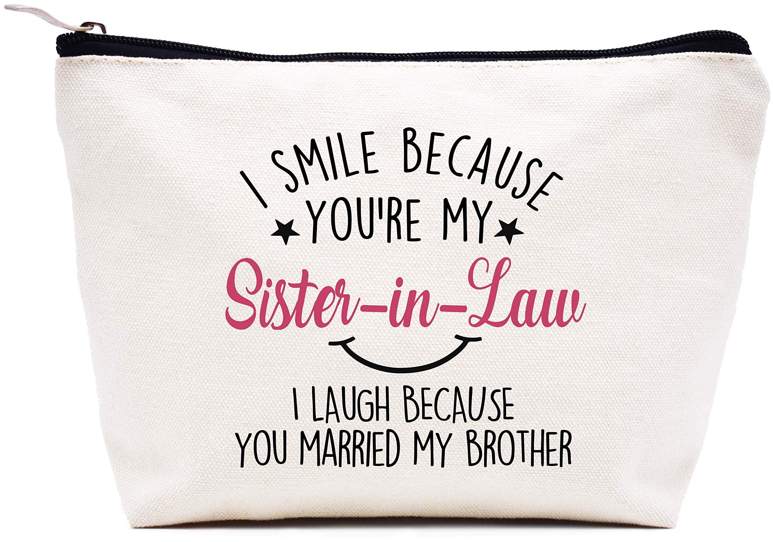 I Smile Because You are My Sister in Law - Funny Sister-In-Law Gift - Unique Family Gag Gift - Birthday Christmas Novelty Present Ideas for Sister In Law – Makeup Bag Cosmetic Bag Travel Pouch