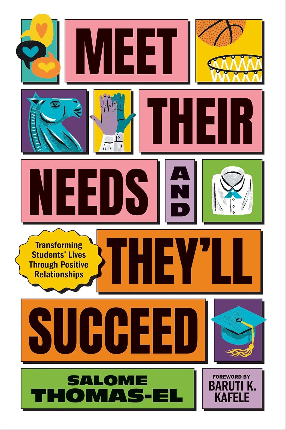 Meet Their Needs, and They'll Succeed: Transforming Students' Lives Through Positive Relationships
