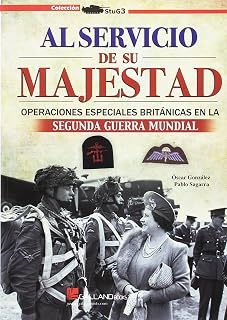 Al servicio de su majestad: Operaciones especiales británicas en la segunda guerra mundial