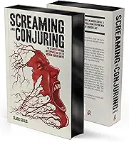 Screaming and Conjuring: The Resurrection and Unstoppable Rise of the Modern Horror Movie