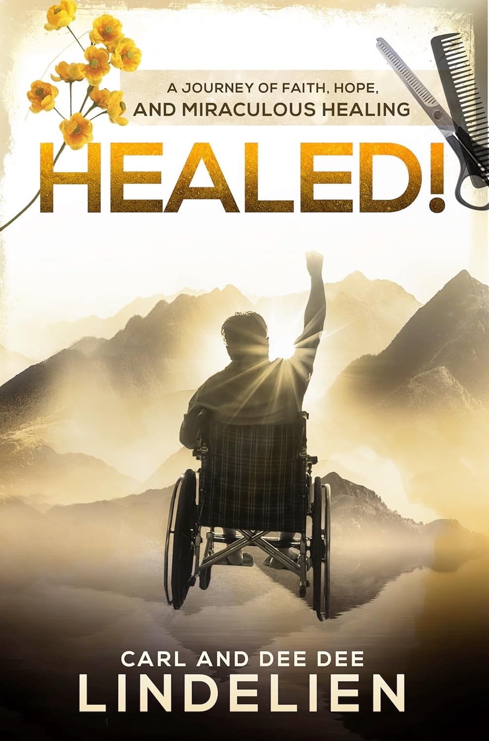 Healed!: A Journey of Faith, Hope, and Miraculous Healing
