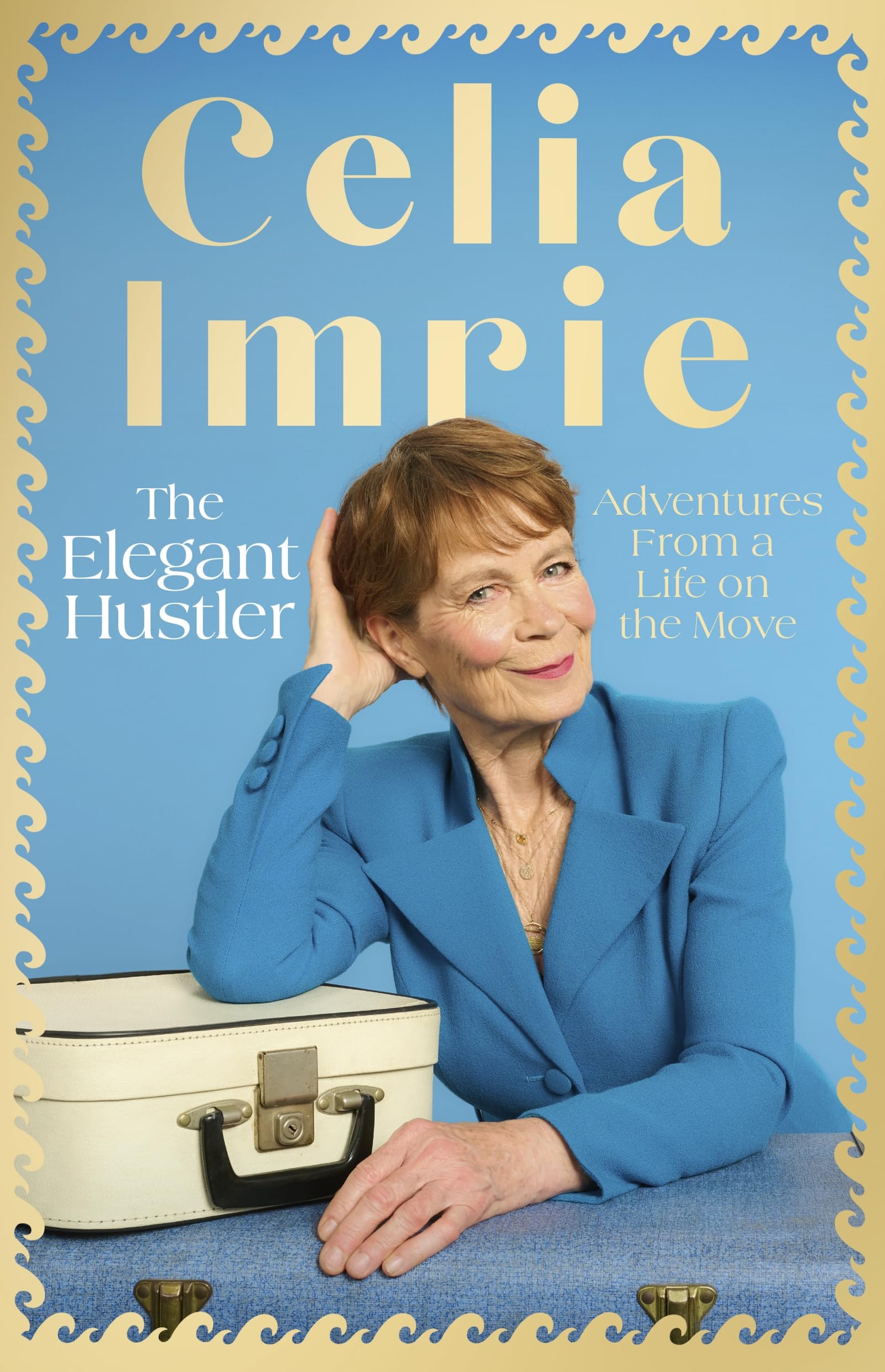 The Elegant Hustler: Adventures From a Life on the Move