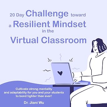 20-Day Challenge Toward a Resilient Mindset in the Virtual Classroom Audiobook by Dr. Jiani Wu episode artwork