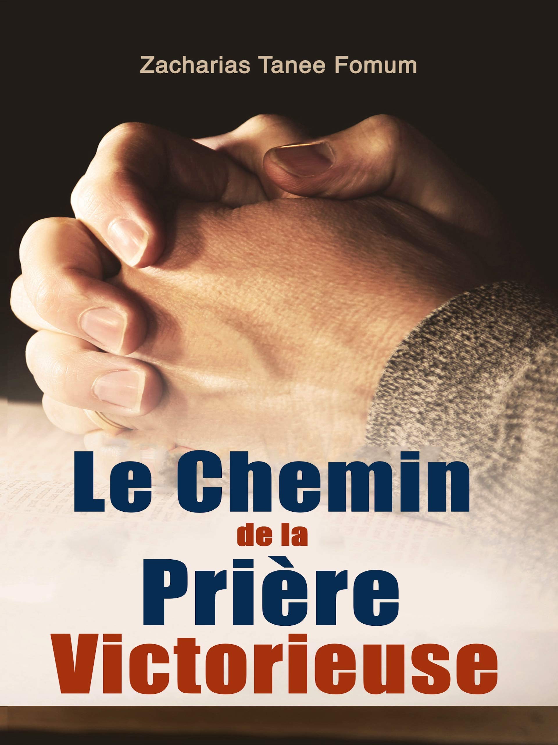 Le Chemin de la Prière Victorieuse (Prier Avec Puissance t. 1) (French Edition)