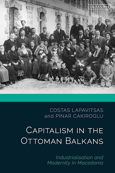 Capitalism in the Ottoman Balkans: Industrialisation and Modernity in Macedonia
