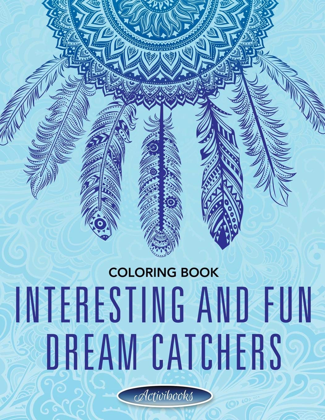 Interesting and Fun Dream Catchers Coloring Book