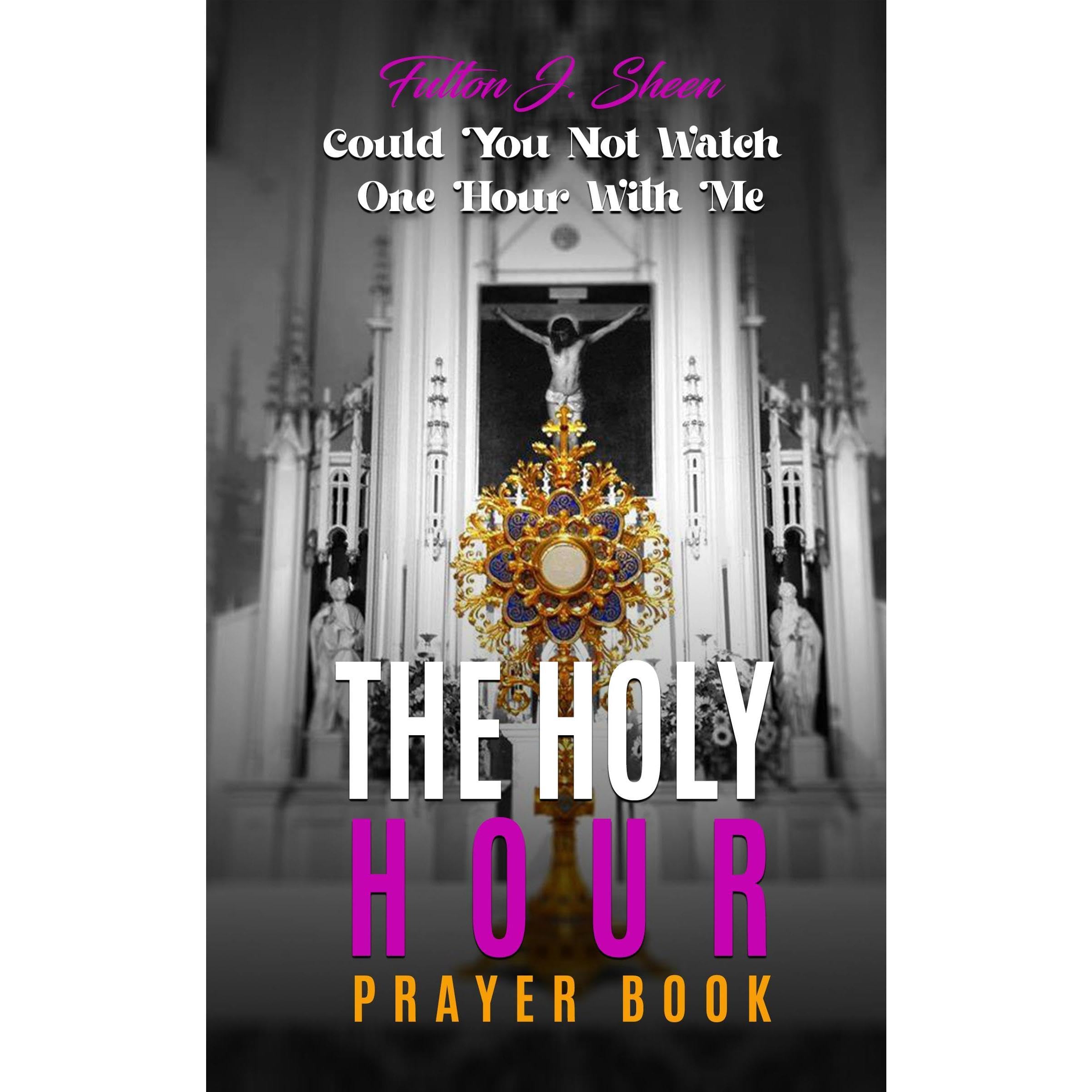 THE HOLY HOUR PRAYER BOOK