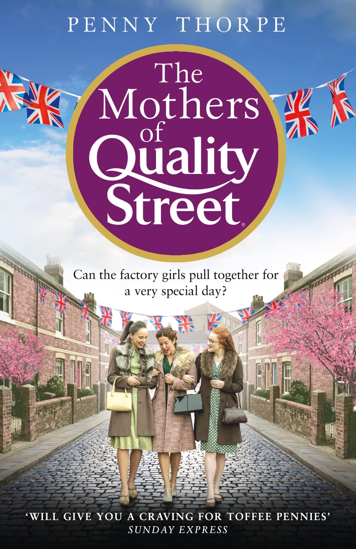 The Mothers of Quality Street: A warm historical novel full... - Thorpe, Penny
