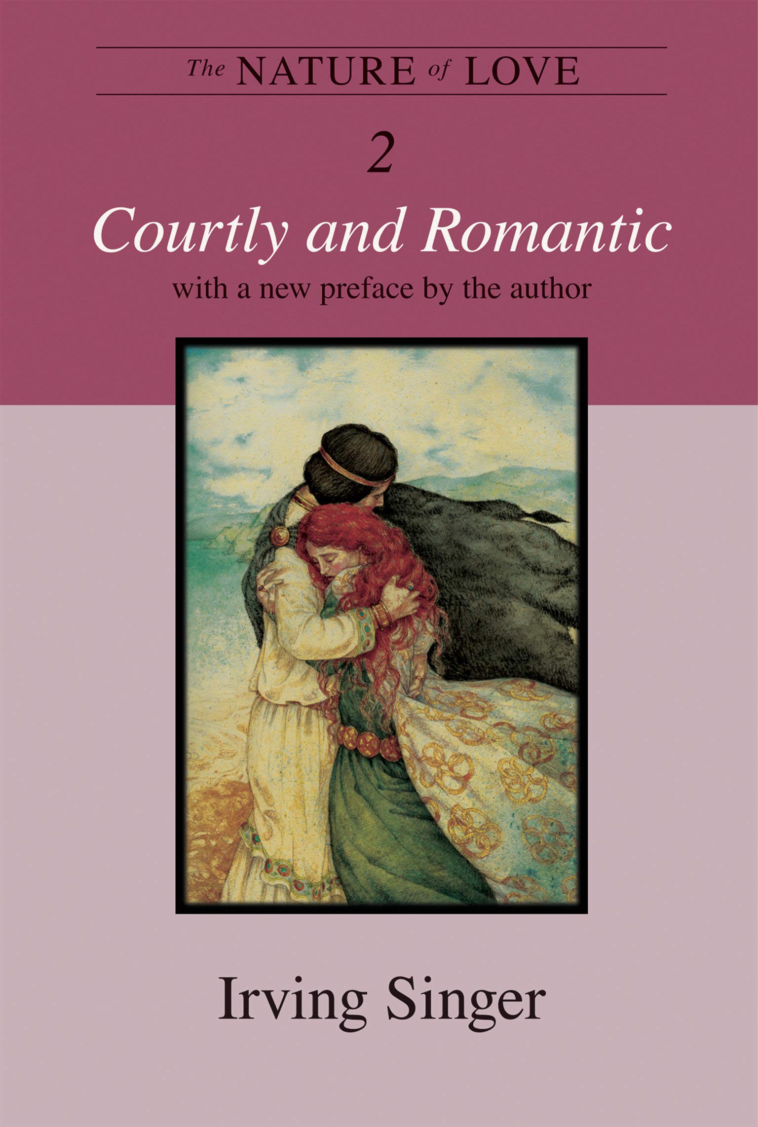 The Nature of Love, Volume 2: Courtly and Romantic (The Irving Singer Library)