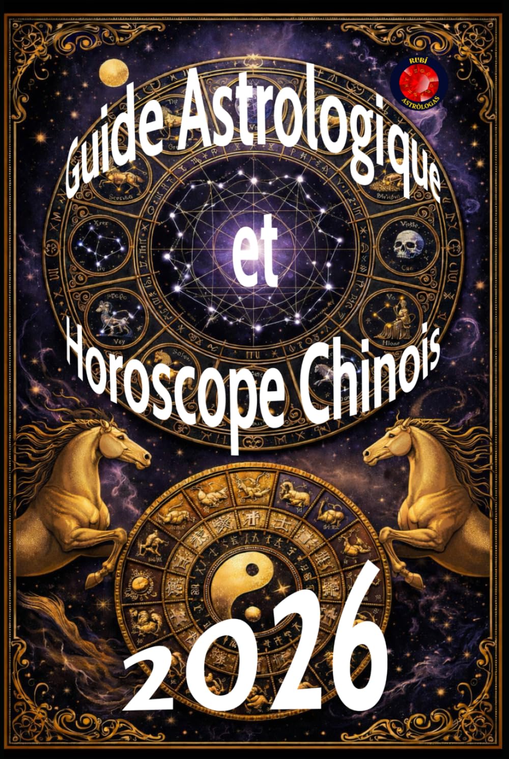 Guide Astrologique et Horoscope Chinois 2026