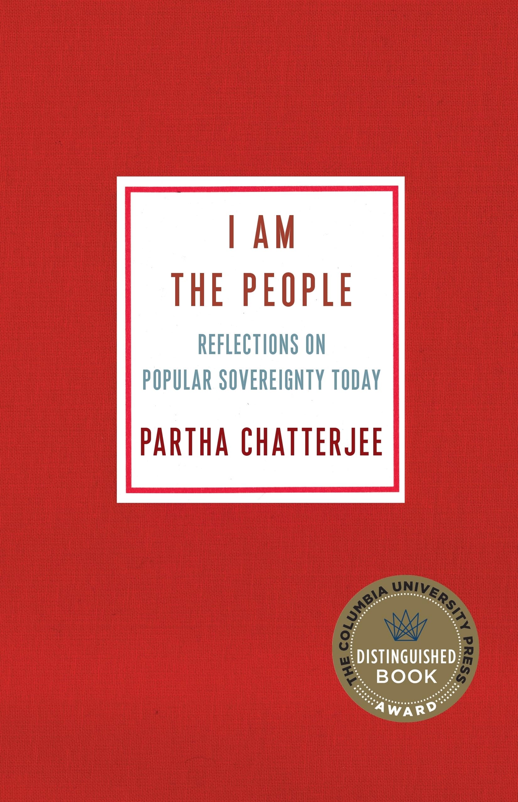 I Am the People: Reflections on Popular Sovereignty Today (Ruth Benedict Book Series)