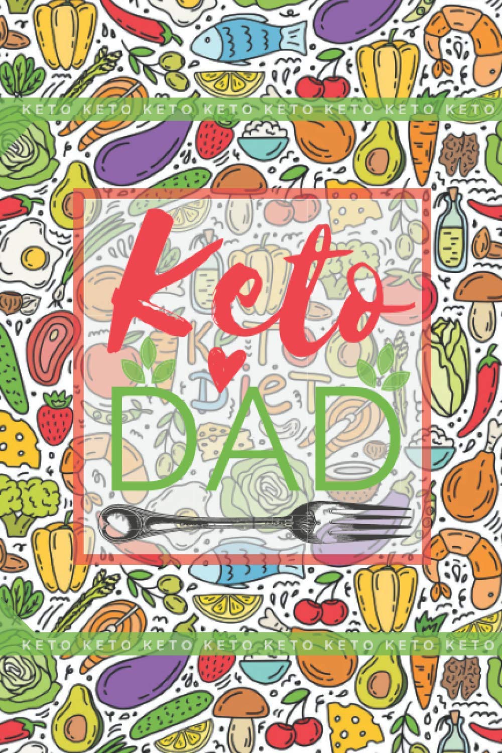 Keto Dad - Keto Diet Meal Planner & Grocery List Organizer: Weekly Ketogenic Meal Planner & Grocery Shopping List Organizer for all the Healthy Keto ... Keto Diet & Stay Healthy - Keto Gift Ideas