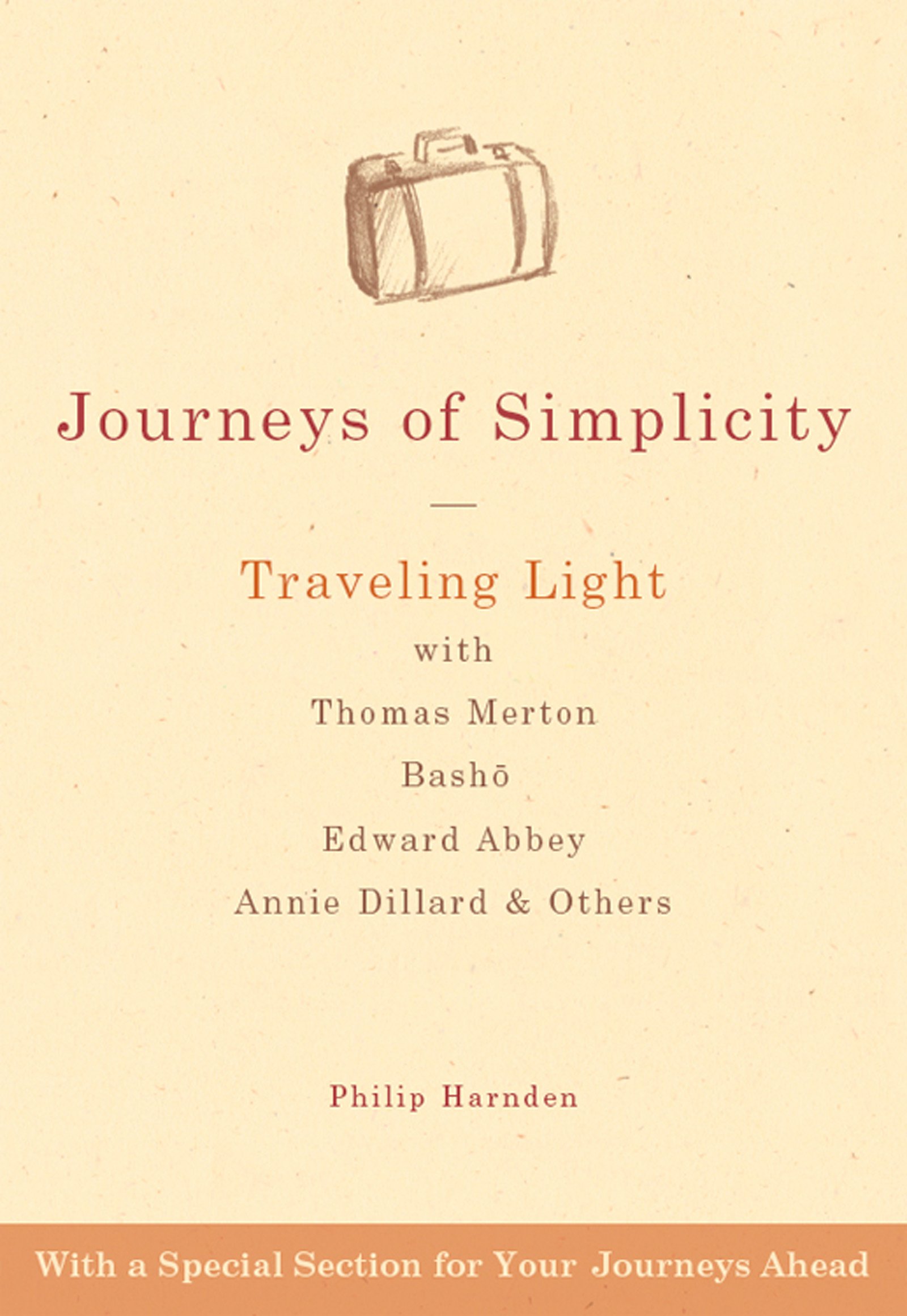 Journeys of Simplicity: Traveling Light with Thomas Merton,  Bashō, Edward Abbey, Annie Dillard & Others