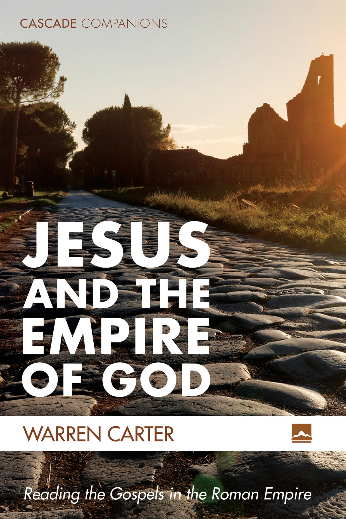 Jesus and the Empire of God: Reading the Gospels in the Roman Empire (Cascade Companions)