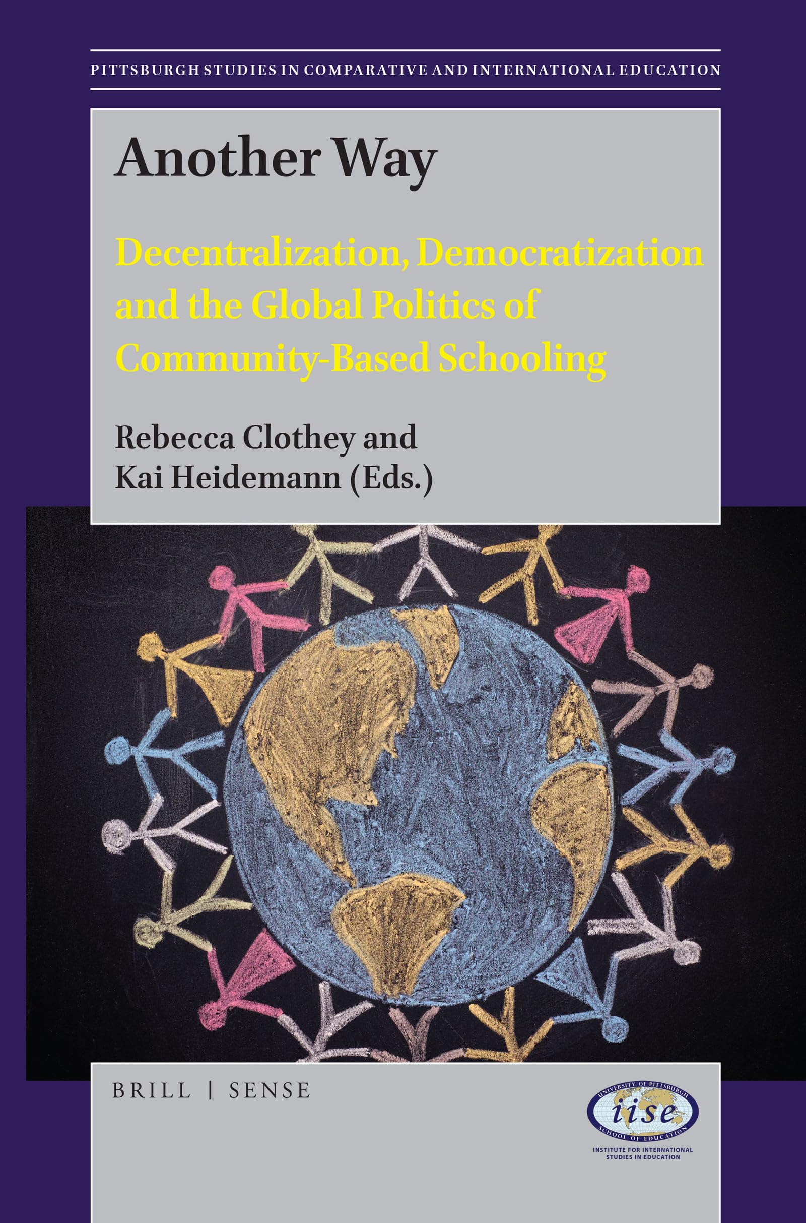 Buy Another Way: Decentralization, Democratization and the Global Politics of Community-based Schooling: 6 (Pittsburgh Studies in Comparative and International Education, 6) — BookShops.in
