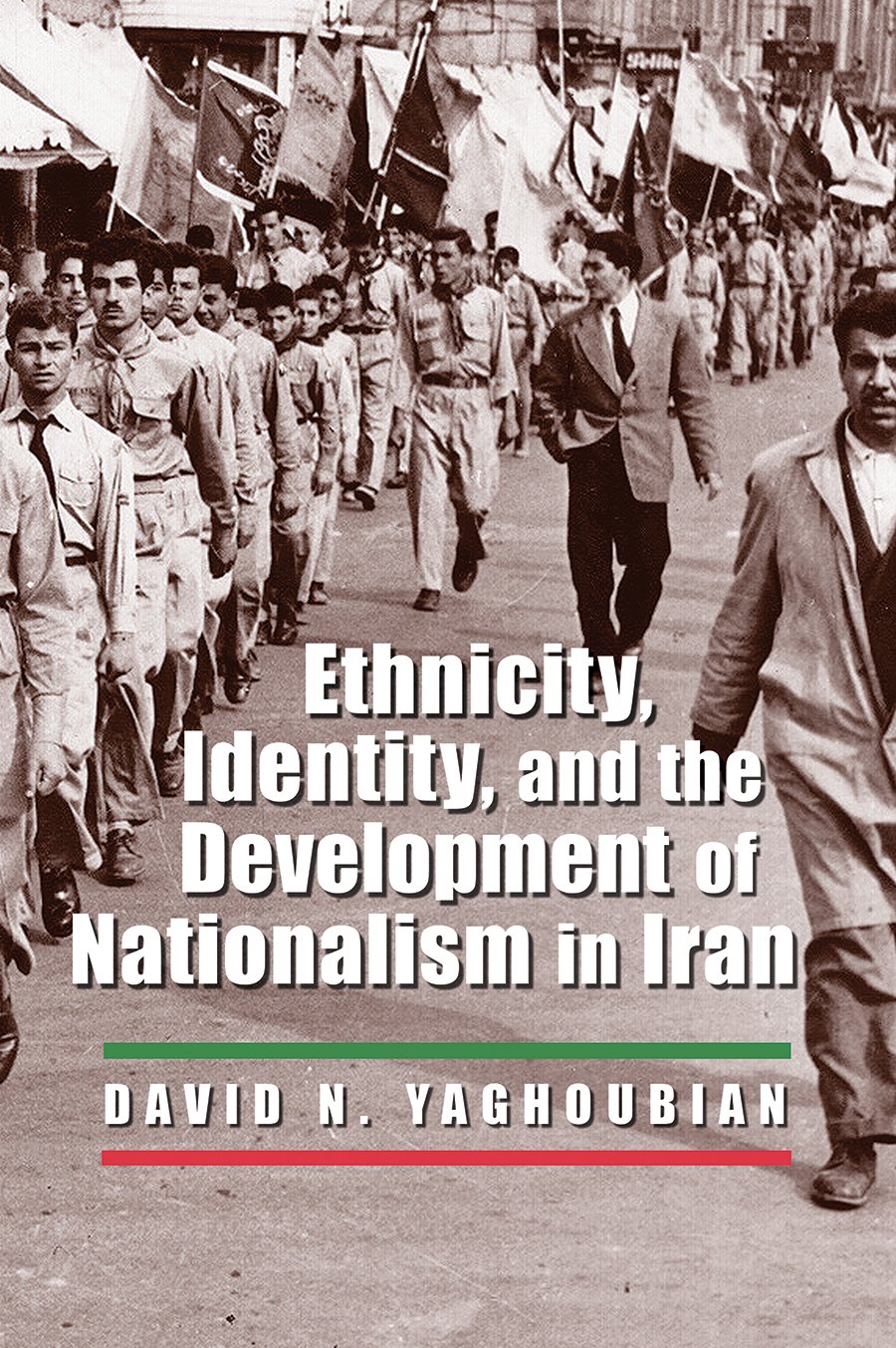 Buy Ethnicity, Identity, and the Development of Nationalism in Iran (Modern Intellectual and Political History of the Middle East) — BookShops.in